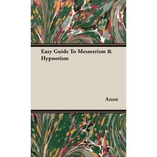 Easy Guide To Mesmerism & Hypnotism