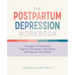 The Postpartum Depression Workbook: Strategies to Overcome Negative Thoughts, Calm Stress, and Improve Your Mood