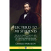 Lectures to My Students: The 28 Lectures, Complete and Unabridged, A Spiritual Classic of Christian Wisdom, Prayer and Preaching in the Ministr
