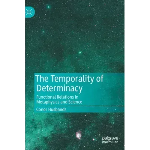 The Temporality of Determinacy: Functional Relations in Metaphysics and Science