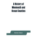A history of Monmouth and Ocean Counties, embracing a genealogical record of earliest settlers in Monmouth and Ocean counties and their descendants. T