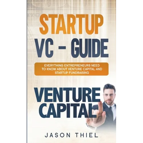 Startup VC - Guide: Everything Entrepreneurs Need to Know about Venture Capital and Startup Fundraising