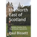 Touring the North East of Scotland: Aberdeen, Dundee, Perth, Royal Deeside, Speyside etc.