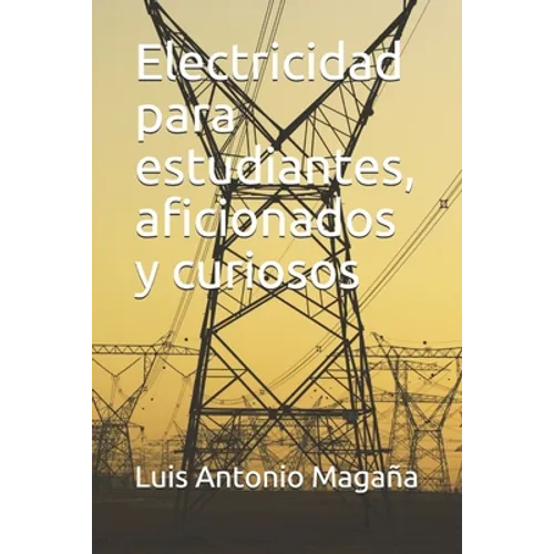 Electricidad para estudiantes, aficionados y curiosos