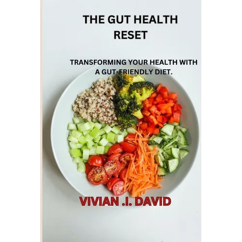 Gut Health Reset: Transforming Your Health with a Gut-Friendly Diet. - Paperback