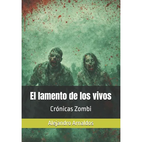 Crónicas Zombi: El lamento de los vivos