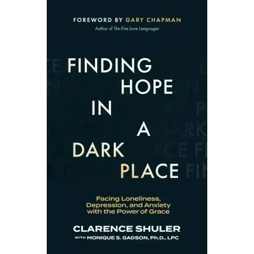 Finding Hope in a Dark Place: Facing Loneliness, Depression, and Anxiety with the Power of Grace