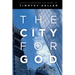 The City for God: Essays Honoring the Work of Timothy Keller