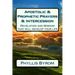 Apostolic & Prophetic Prayers & Intercession: Revelation and Wisdom that will develop your life