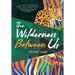 The Wilderness Between Us