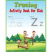 Tracing Activity Book for Kids: Learning to Trace - Children's Activity Book for Preschoolers with Alphabet Letters and Line Shapes