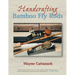 Handcrafting Bamboo Fly Rods