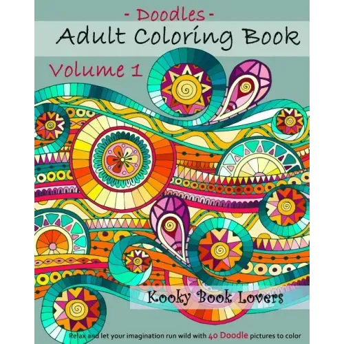 Adult Coloring Book - Doodles - Volume 1 - Relax and let your imagination run