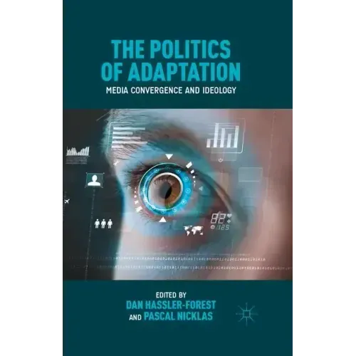 The Politics of Adaptation: Media Convergence and Ideology