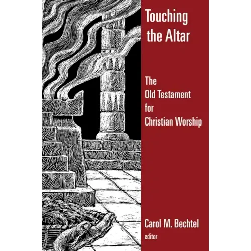 Touching the Altar: The Old Testament for Christian Worship