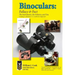 Binoculars: Fallacy & Fact: The Instruments, The Industry and You
