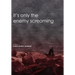 It's Only the Enemy Screaming