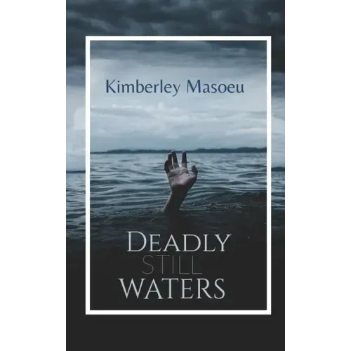 Deadly Still Waters: A mystery thriller full of intrigue, revenge and murder.