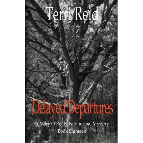 Delayed Departures - A Mary O'Reilly Paranormal Mystery (Book 18)
