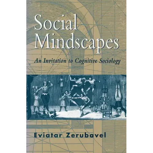 Social Mindscapes: An Invitation to Cognitive Sociology