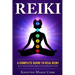 Reiki: A Complete Guide to Real Reiki: How to Increase Vitality, Improve your Health and Feel Great
