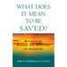What Does it Mean to Be Saved?