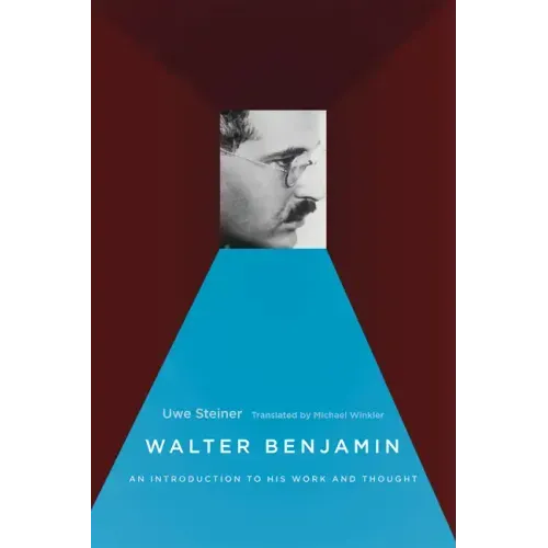 Walter Benjamin: An Introduction to His Work and Thought