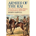 Armies of the Raj: From the Great Indian Mutiny to Independence, 1858-1947 from the Great Indian Mutiny to Independence, 1858-1947