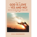 God Is Love - Yes and No!: Help Us to See Who You Truly Are!