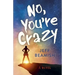 No, You're Crazy