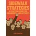 Sidewalk Strategies: A Practical Guide For Organizers and Activists