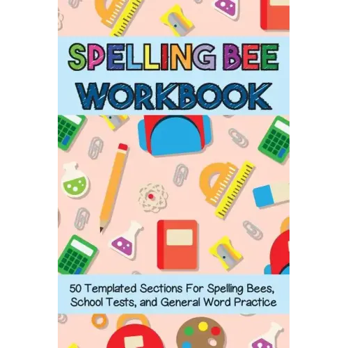 Spelling Bee Workbook: 50 Templated Sections for Spelling Bees, School Tests, and General Word Practice