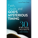 Faith, Doubt, and God's Mysterious Timing: 30 Biblical Insights about the Way God Works