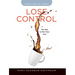 Lose Control - Women's Bible Study Participant Workbook: The Way to Find Your Soul