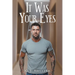 It Was Your Eyes