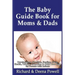 The Baby Guide Book for Moms & Dads: Development, Nutrition, Feeding, Sleep, Health, Talking, Education & Child Care Help for Parents - Infants, Baby