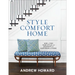 Style Comfort Home: How to Find Your Style and Decorate for Happiness and Ease