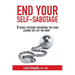 End Your Self-Sabotage: 8 Deadly Patterns Preventing You from Leading the Life You Want
