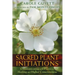Sacred Plant Initiations: Communicating with Plants for Healing and Higher Consciousness
