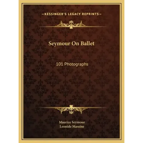 Seymour On Ballet: 101 Photographs