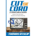 Cut the Cord: TV without Cable or Satellite: Guide to Free Over the Air Television and Internet Streaming