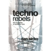 Techno Rebels: The Renegades of Electronic Funk (Revised, Updated)