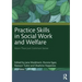 Practice Skills in Social Work and Welfare: More Than Just Common Sense