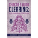 Chakra & Aura Clearing: Improve your Mental and Physical Well Being