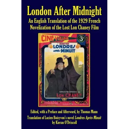 London After Midnight: An English Translation of the 1929 French Novelization of the Lost Lon Chaney Film