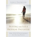 Praying for Your Prodigal Daughter: Hope, Help & Encouragement for Hurting Parents