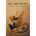 You Are Psychic: It's Your Gift - Learn How to Enhance It