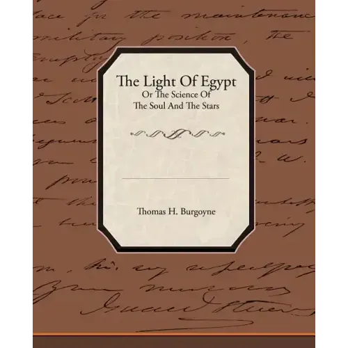 The Light of Egypt or the Science of the Soul and the Stars