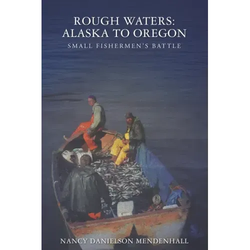 Rough Waters: Alaska to Oregon: Small Fishermen's Battle