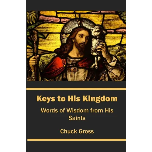 Keys to His Kingdom: Words Of Wisdom From His Saints